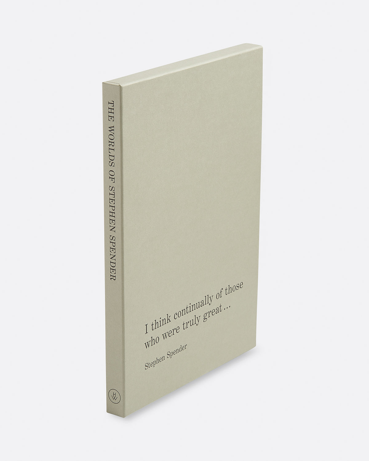 The Worlds of Stephen Spender: I think continually of those who were truly great